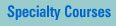 Specialty Courses