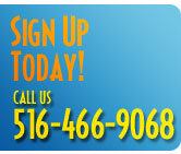 Sign Up Today 516-466-9068